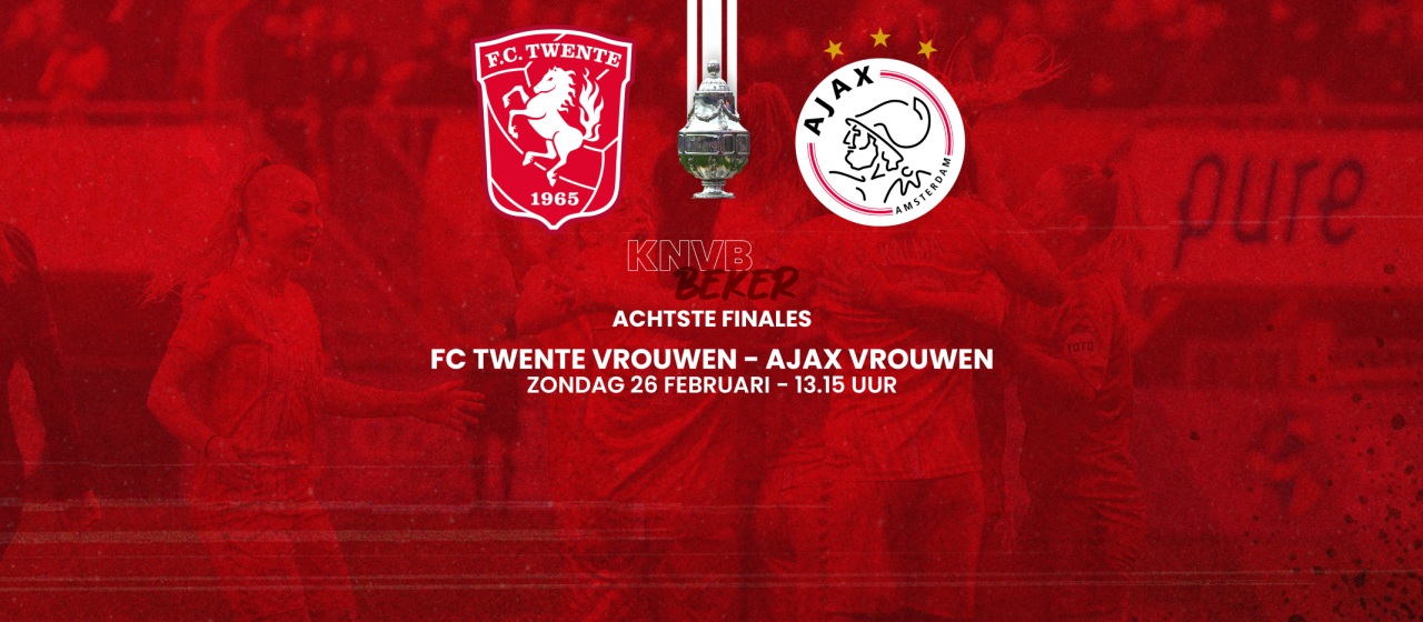 Zondag 26 februari: FC Twente Vrouwen - Ajax in TOTO KNVB Beker